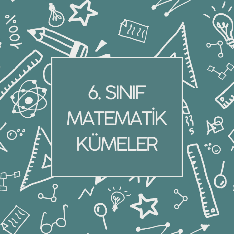 6. Sınıf Matematik – Kümeler (Detaylı Konu Anlatımı)