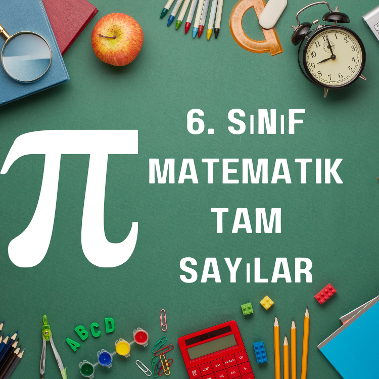 6. Sınıf Matematik – Tam Sayılar (Detaylı Konu Anlatımı)
