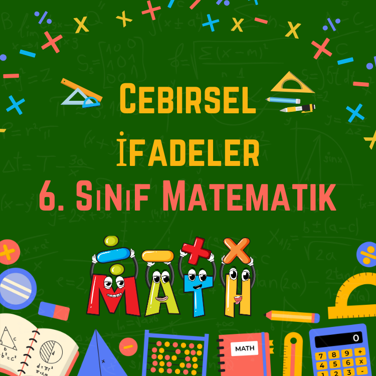 6. Sınıf Matematik — Cebirsel İfadeler (Detaylı Konu Anlatımı)