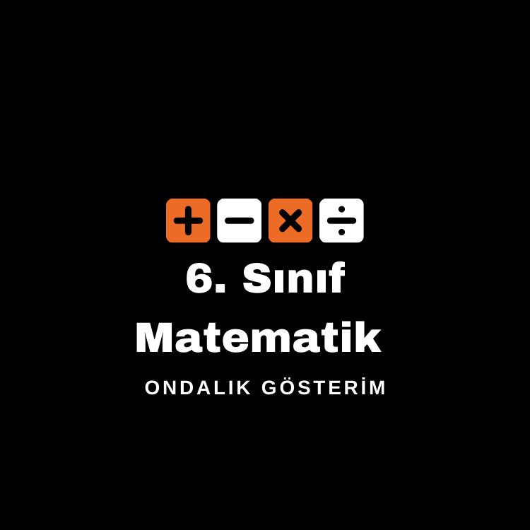 6. Sınıf — Ondalık Gösterim (Detaylı Konu Anlatımı)