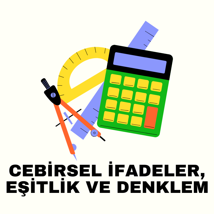 Cebirsel İfadeler, Eşitlik ve Denklem (7. Sınıf Matematik)