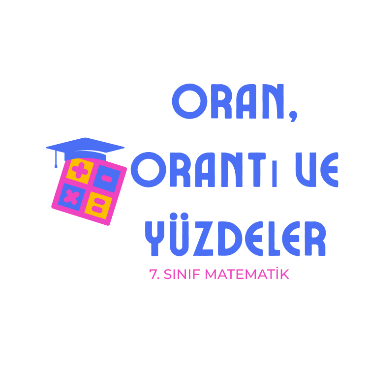 Oran, Orantı ve Yüzdeler (7. Sınıf Matematik)