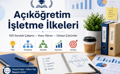 Açıköğretim İşletme İlkeleri – 100 Soruluk Çalışma kağıdı